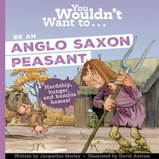 You Wouldnt Want/an Anglosaxon Peasant