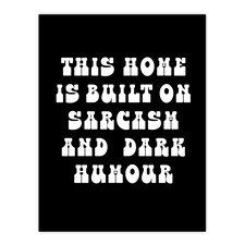 Home Built On Sarcasm And Dark Humour Funny Wall Art Print 12x16 In