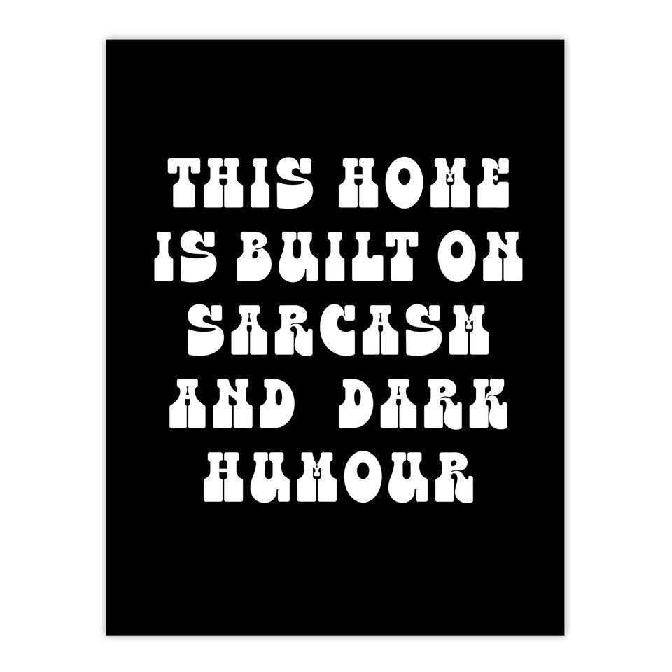 image 1 of Home Built On Sarcasm And Dark Humour Funny Wall Art Print 12x16 In