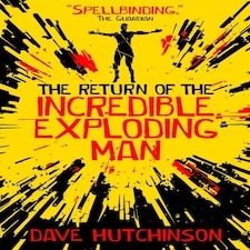 The Return Of The Incredible Exploding Man
