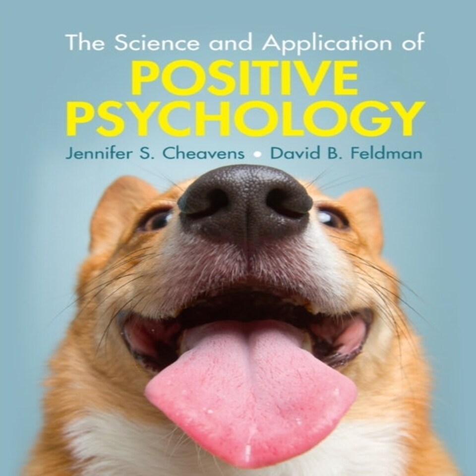 The Science And Application Of Positive Psychology