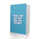 image 2 of Funny Birthday Card Shall We Go Out Get Drunk for Friend