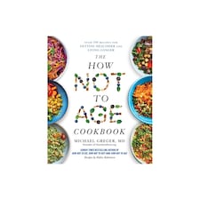The How Not to Age Cookbook : Over 100 Recipes for Getting Healthier and Living Longer - Michael Greger - Paperback