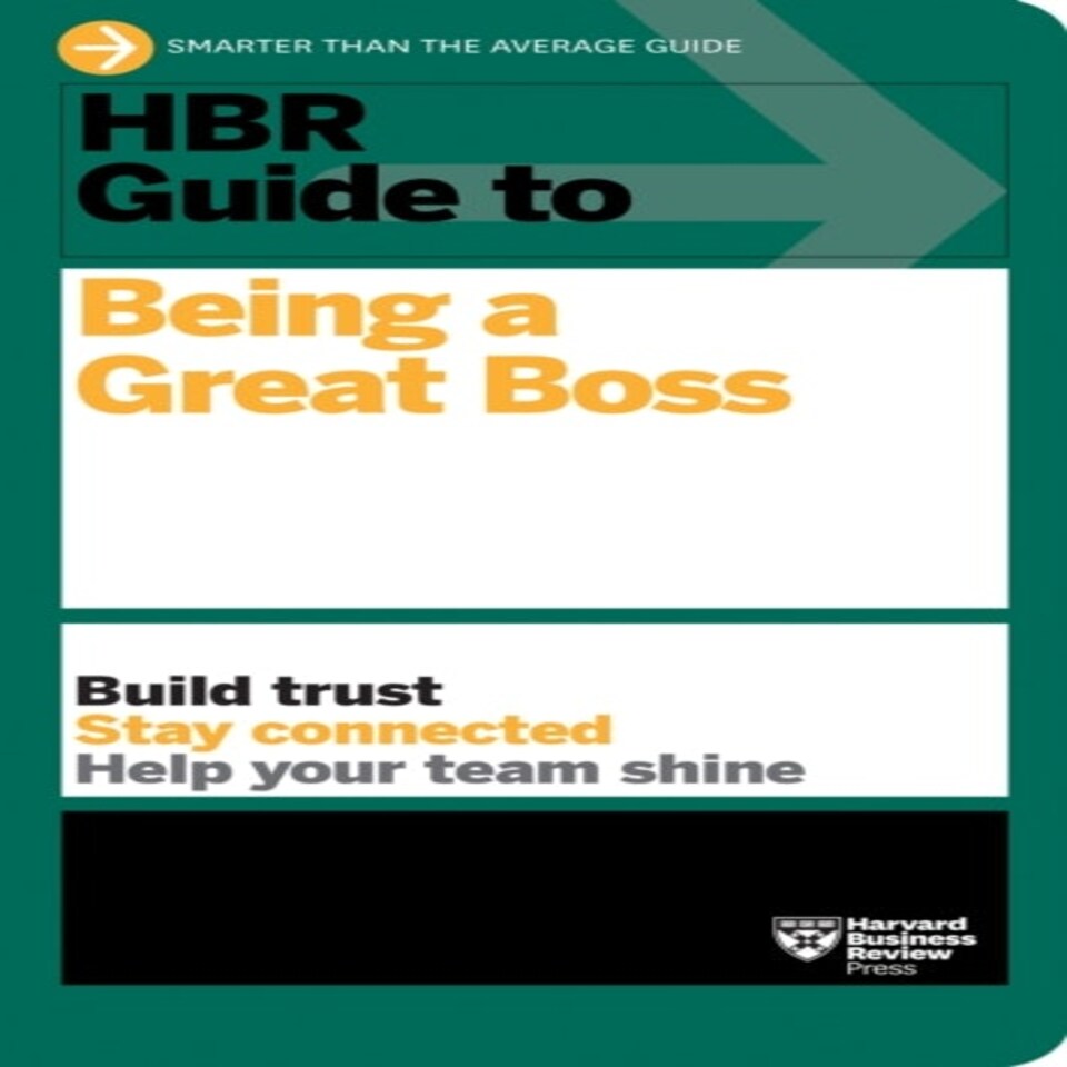 Hbr Guide To Being A Great Boss