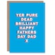 image 1 of Scottish Yer Pure Dead Brilliant Fathers Day Dad Card