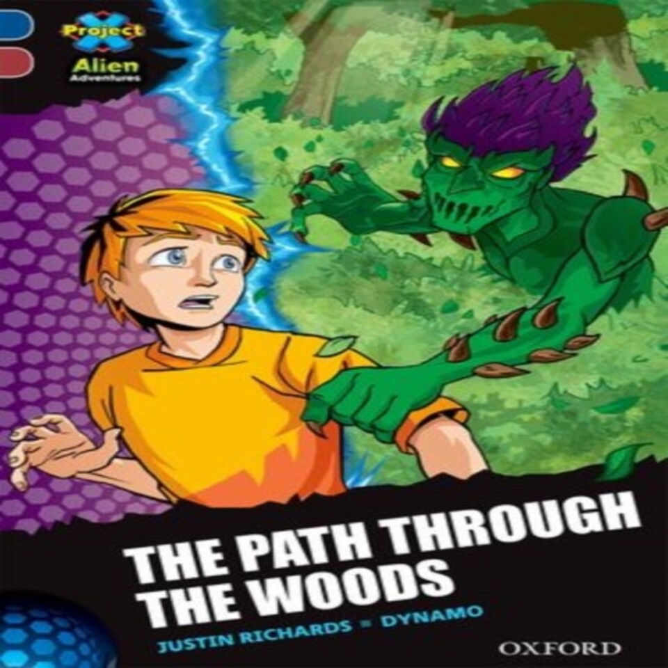 Project X Alien Adventures: Dark Blue Book Band Oxford Level 15: The Path Through The Woods