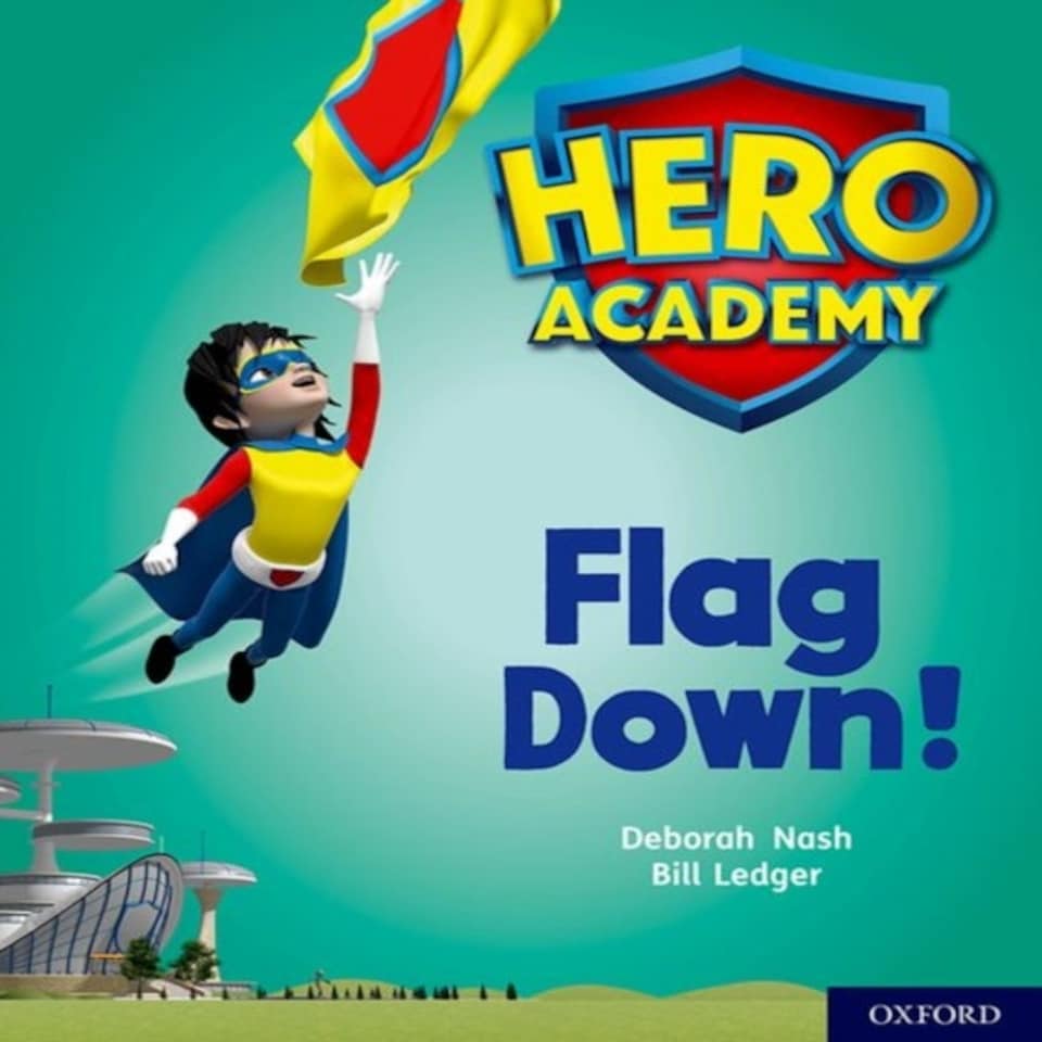 Hero Academy: Oxford Level 4 Light Blue Book Band: Flag Down!