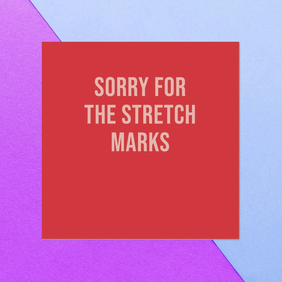 Sorry For The Stretch Marks Square Greetings Card