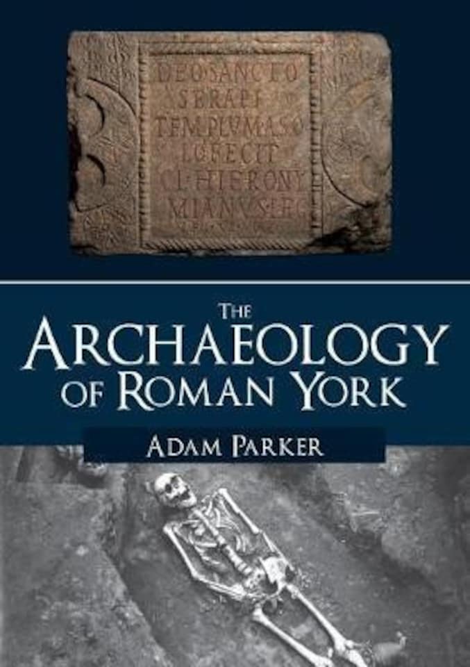 The Archaeology of Roman York Paperback Book