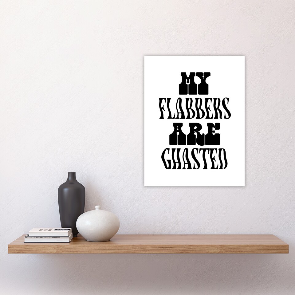 image 1 of My Flabbers Are Ghasted Black And White Funny Wall Art Print 12x16 In