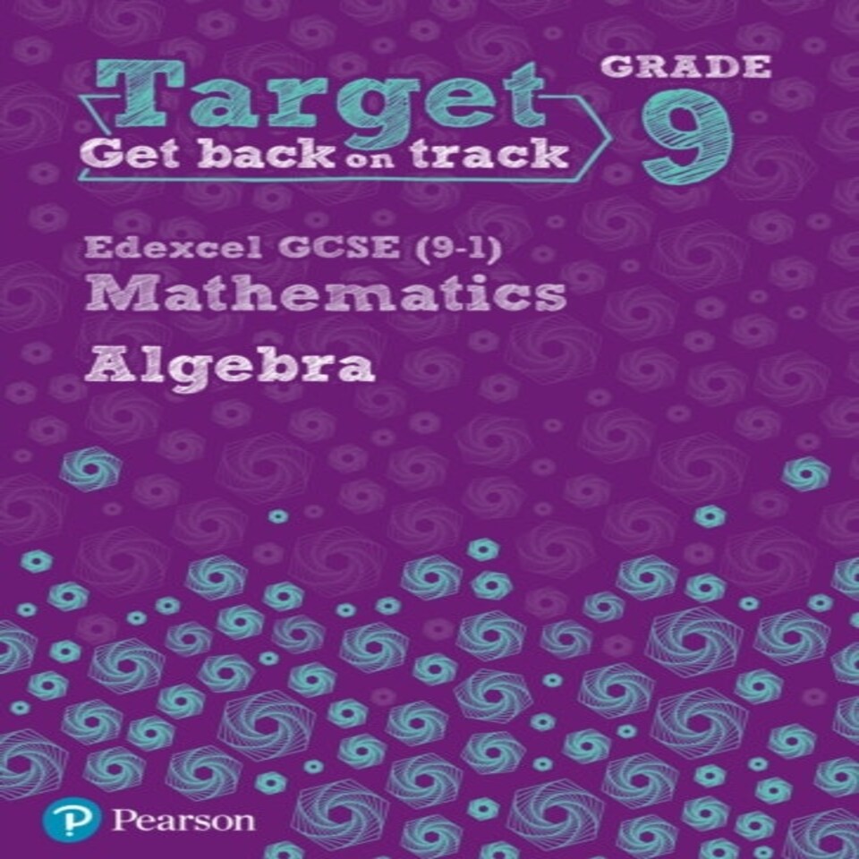 Target Grade 9 Edexcel Gcse (9-1) Mathematics Algebra Workbook