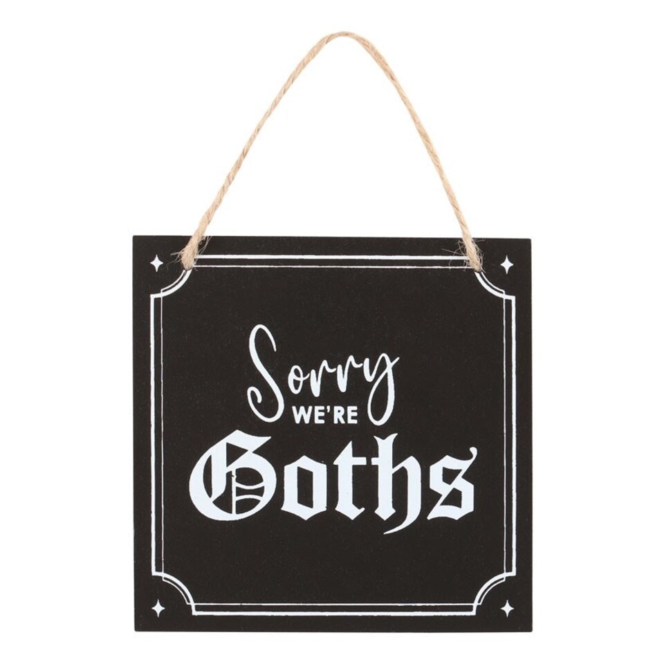 image 1 of Something Different Sorry We´re Goths Hanging Sign - Black/White - One Size