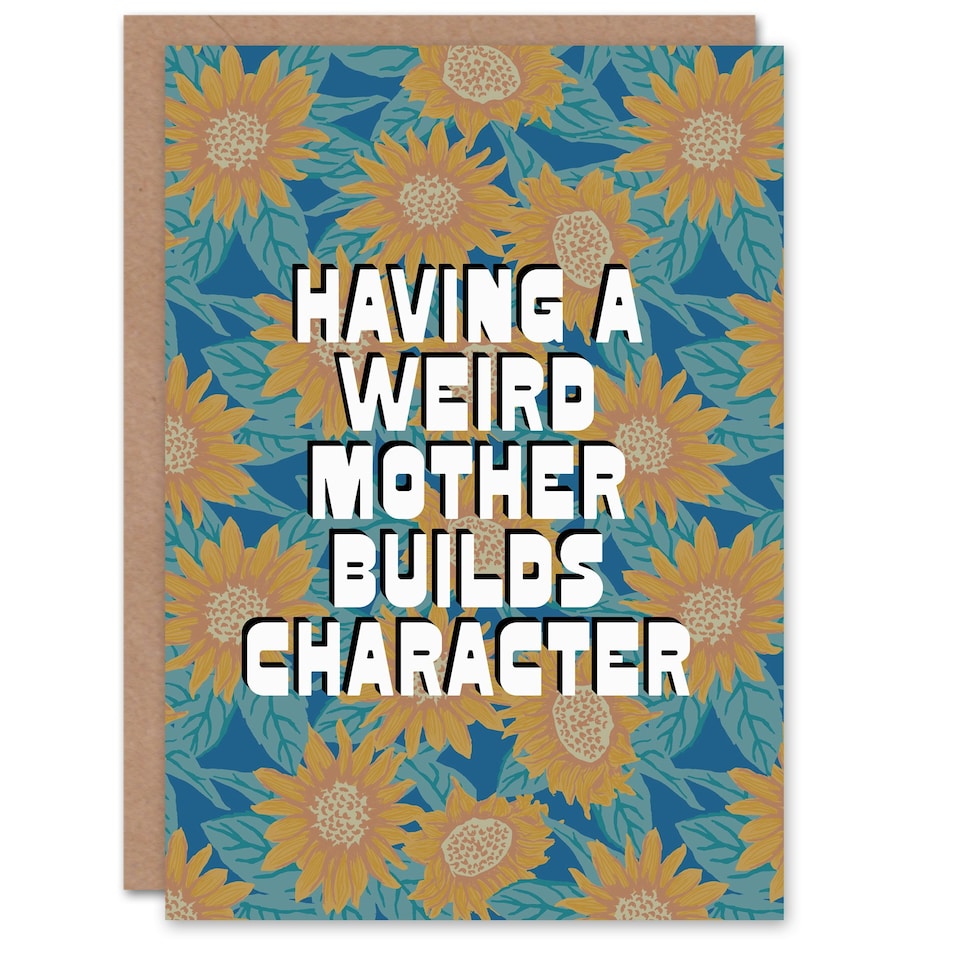 image 1 of Having a Weird Mother Builds Character Funny Birthday Card