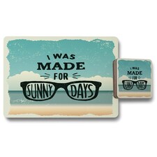I Was Made For Sunny Days (Placemat & Coaster Set)