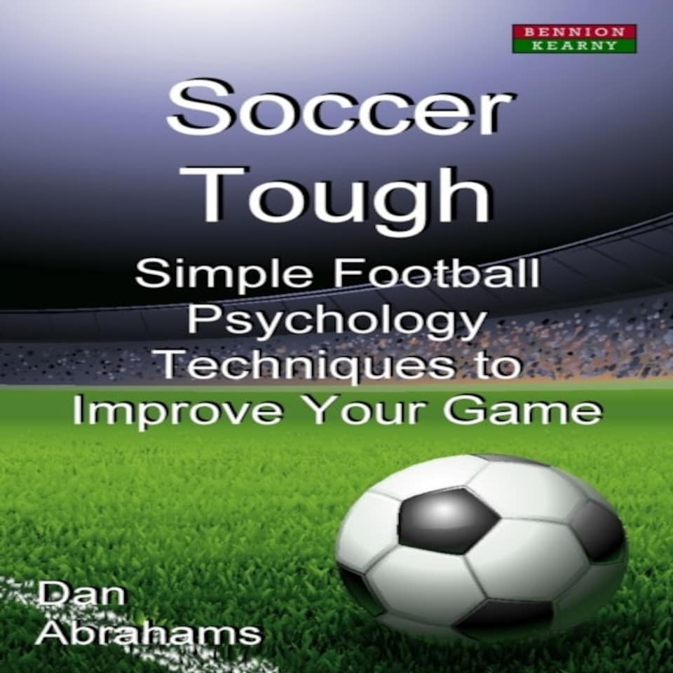 Soccer Tough: Simple Football Psychology