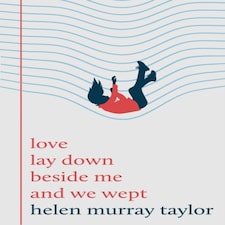 Love Lay Down Beside Me & We Wept