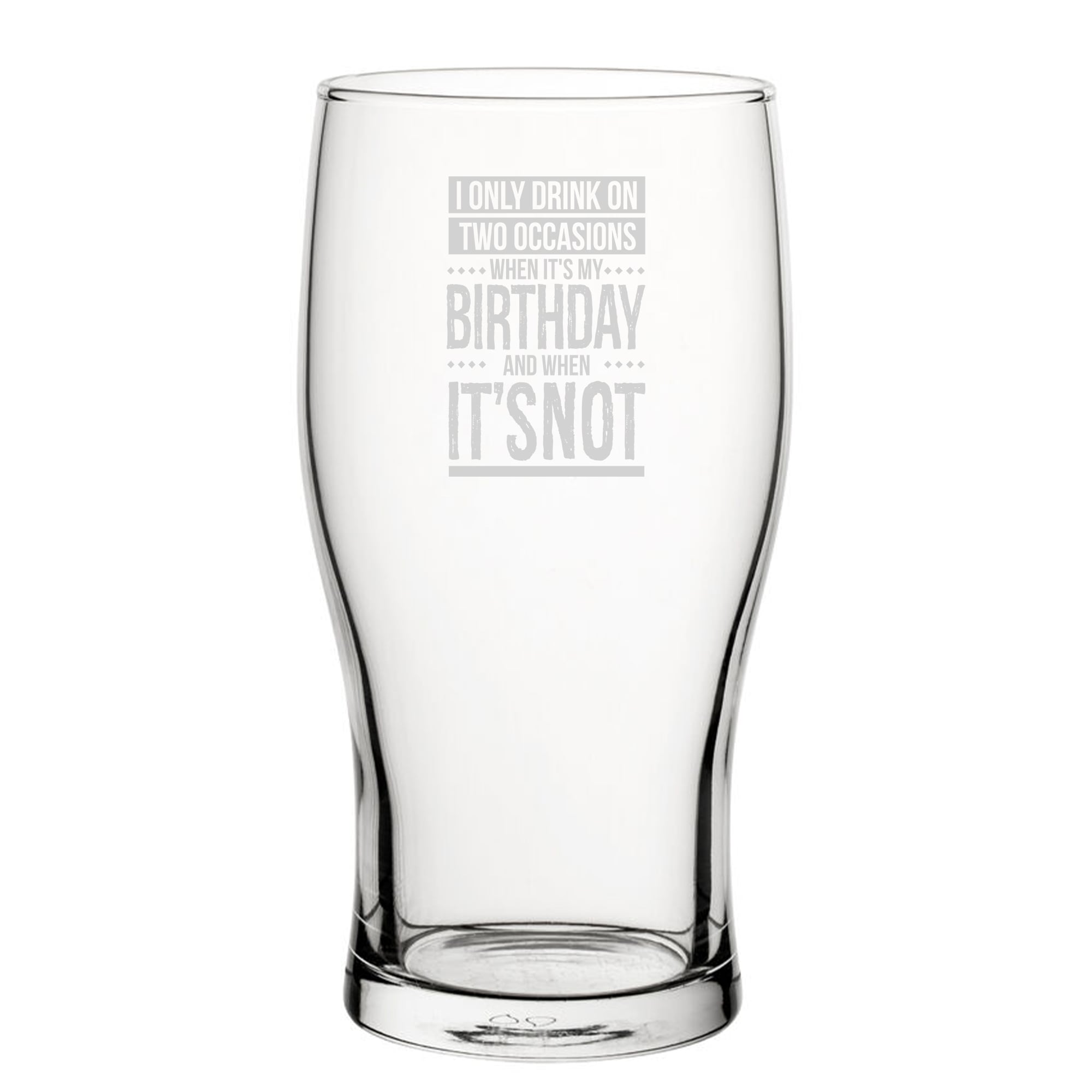Personalised I Only Drink On Two Occasions Birthday Tulip Pint Glass