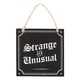 image 1 of Something Different Strange And Unusual Hanging Sign - Black/White - One Size