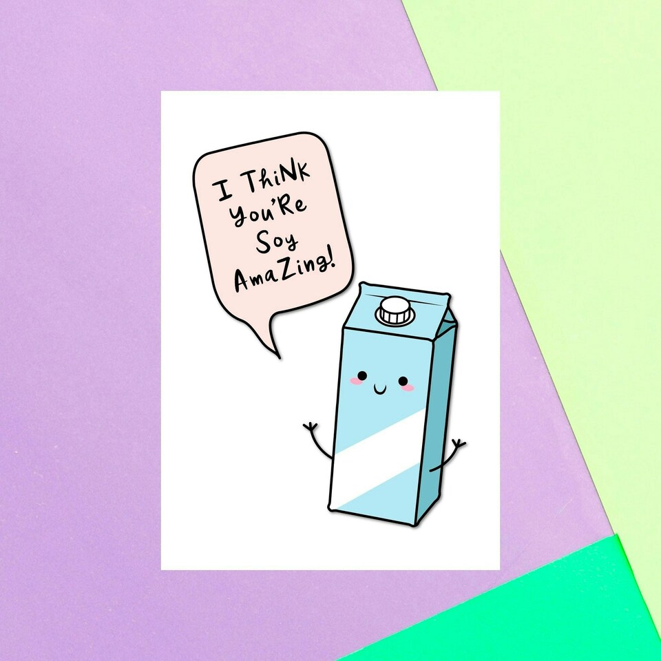 I Think You're Soy Amazing! Greetings Card