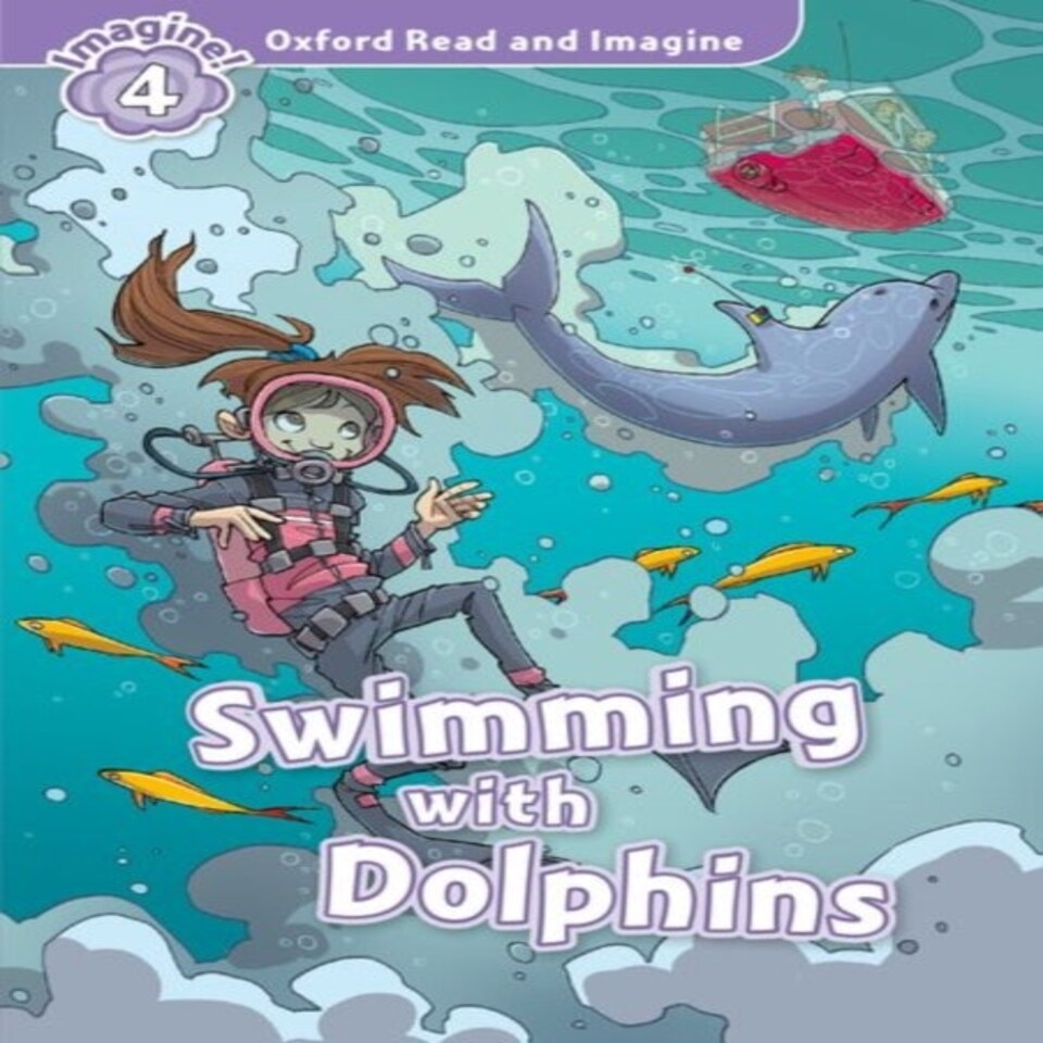 Oxford Read And Imagine: Level 4: Swimming With Dolphins