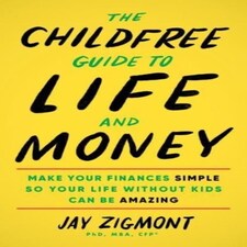The Childfree Guide To Life And Money