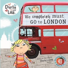 Charlie And Lola: We Completely Must Go To London