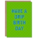 image 1 of Birthday Card Have A Drip Birthday Teen Youth Culture Slang