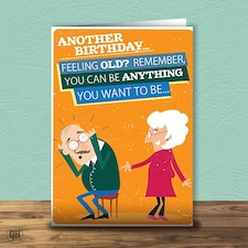 Another Birthday...You Can Be Anything You Want To Be Birthday Card