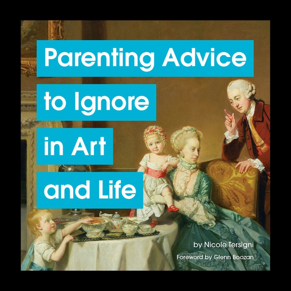 image 1 of Parenting Advice to Ignore in Art and Life Book