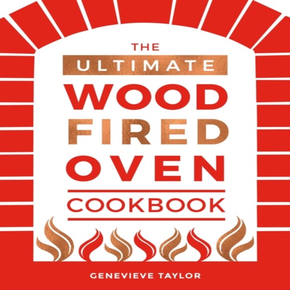 The Ultimate Wood-fired Oven Cookbook