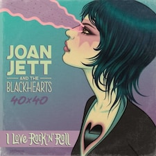 Joan Jett & The Blackhearts 40x40: Bad Reputation / I Love Rock-n-roll