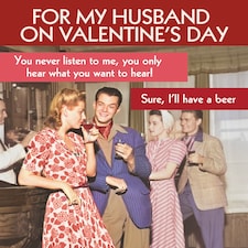 You Never Listen To Me... - Husband Valentine's Day Card