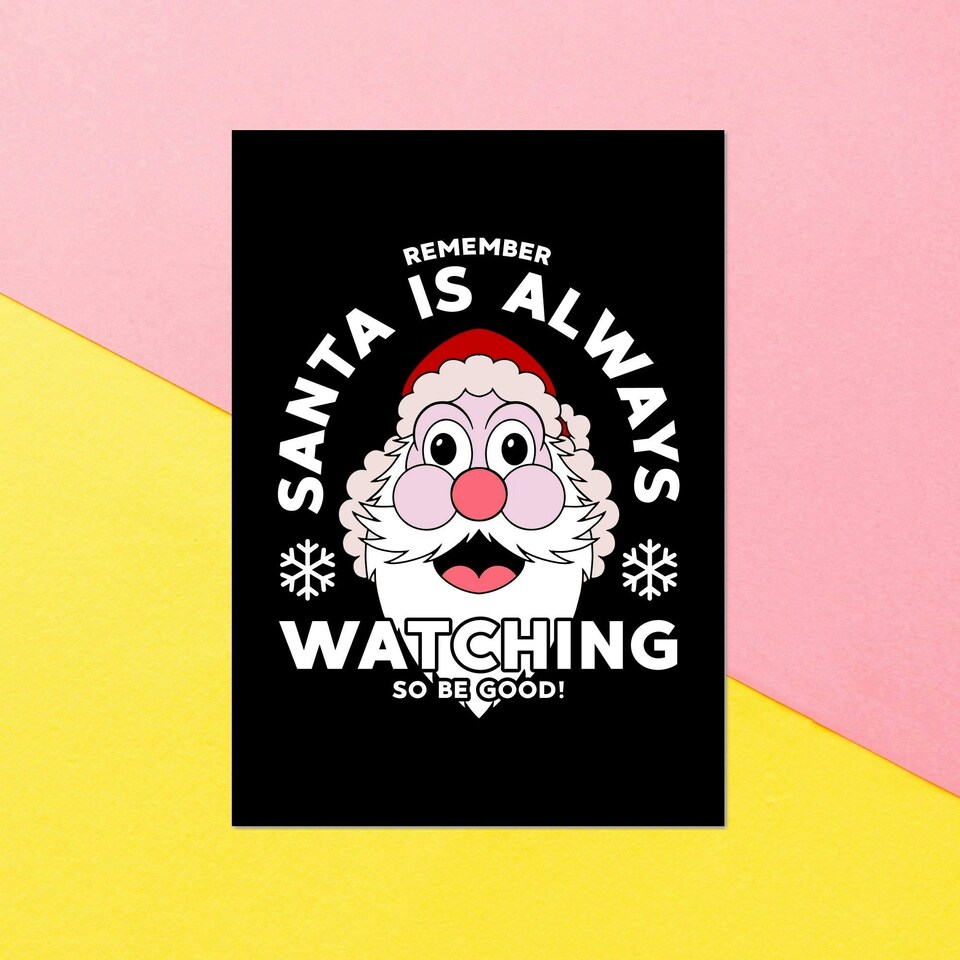 Santa Is Always Watching So Be Good Greetings Card