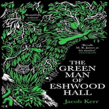 The Green Man Of Eshwood Hall