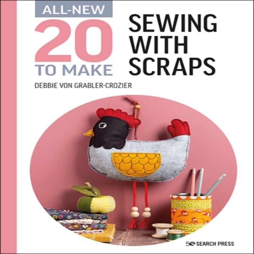All-new Twenty To Make: Sewing With Scraps
