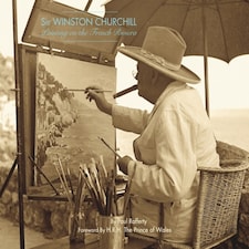Winston Churchill: Painting On The French Riviera