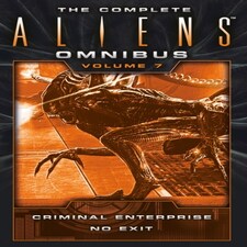 The Complete Aliens Omnibus: Volume Seven (criminal Enterprise No Exit)