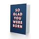 image 2 of So Glad You Were Born Fun Modern Bold For Him Birthday Card