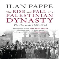 The Rise And Fall Of A Palestinian Dynasty