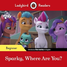 Ladybird Readers Beginner Level  My Little Pony  Sparky Where Are You? (elt Graded Reader)