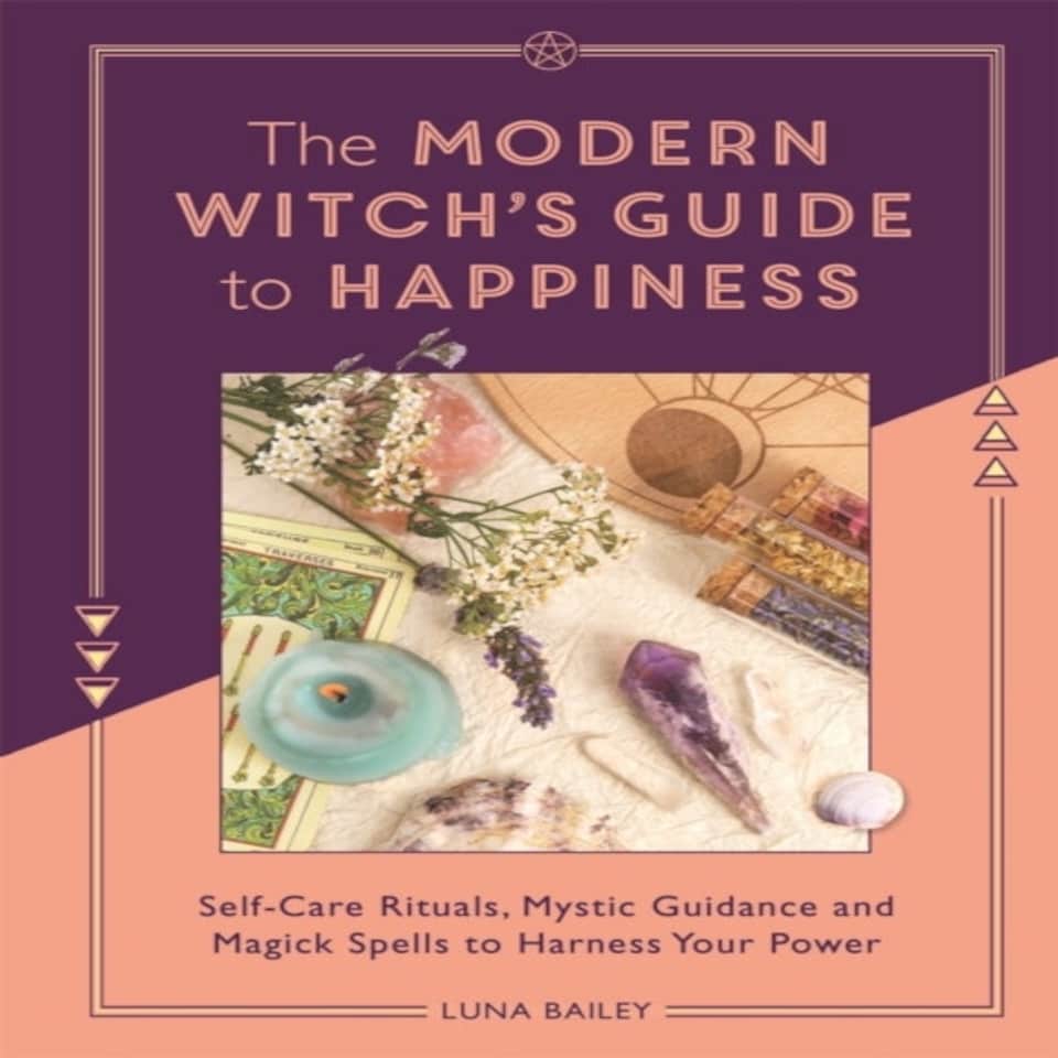 The Modern Witch's Guide To Happiness