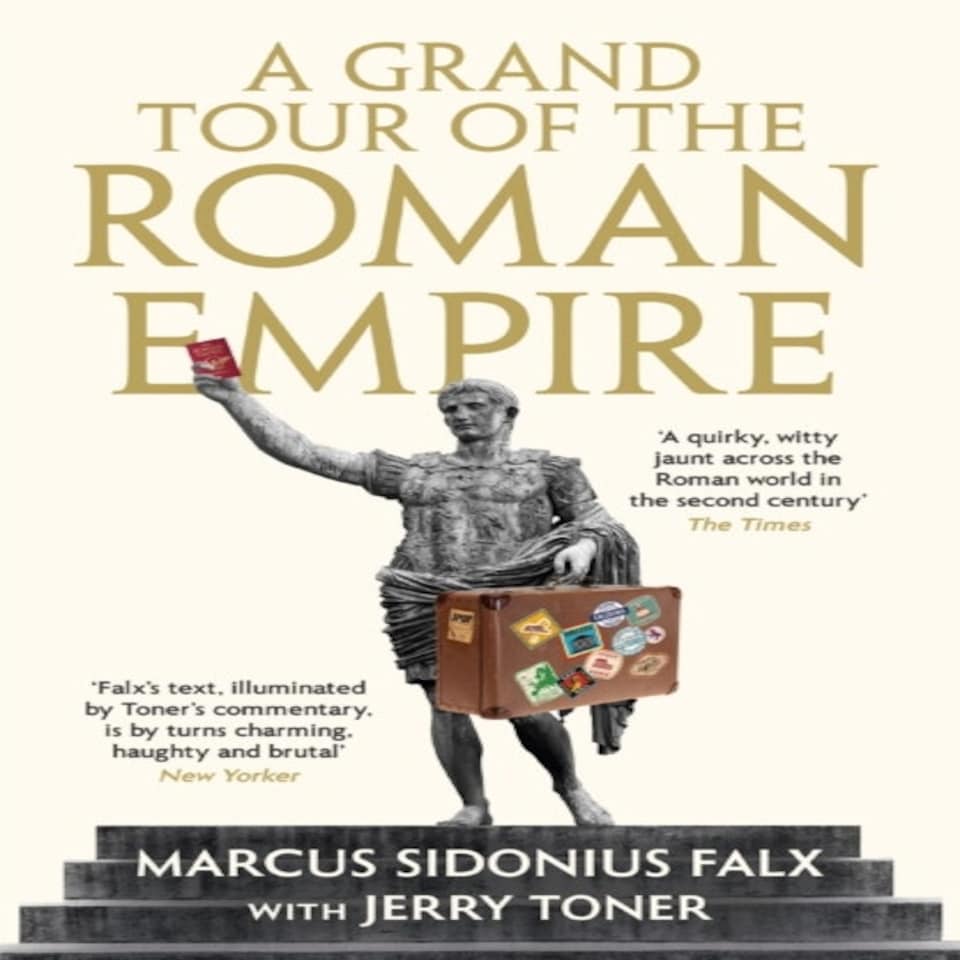 A Grand Tour Of The Roman Empire By Marcus Sidonius Falx