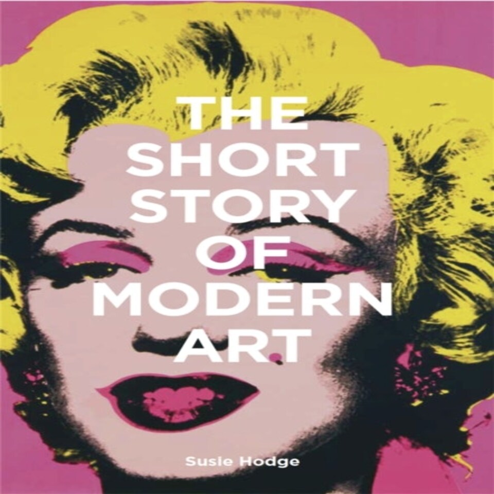 The Short Story Of Modern Art