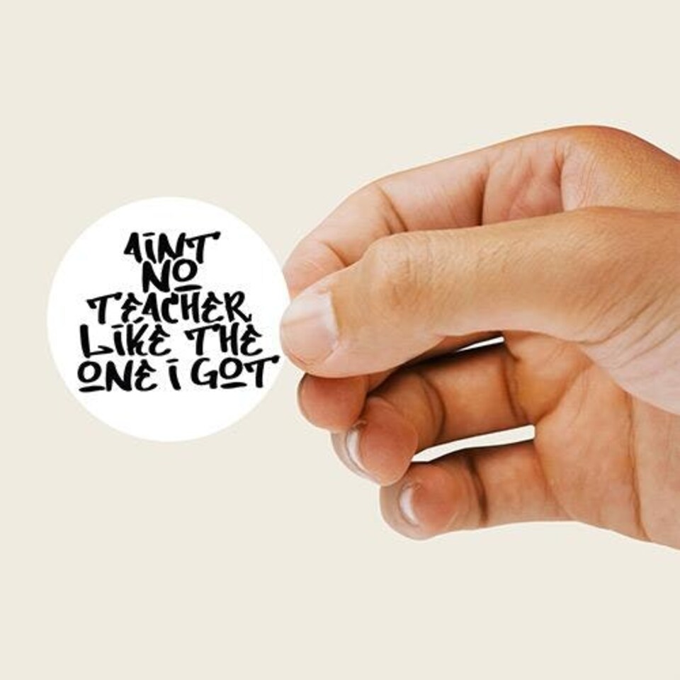 image 1 of Ain't No Teacher Like the One I Got Round Stickers 88mm - Sheet of 6