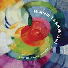 Harmony And Dissonance: Orphism In Paris 19101930