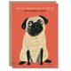 image 1 of Because Lover Cute Pug Arty Dog Friends Funny Birthday Card