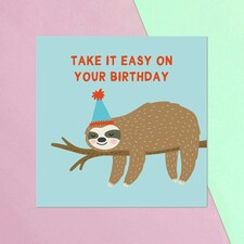 Take It Easy On Your Birthday Square Greetings Card