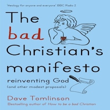 The Bad Christian's Manifesto