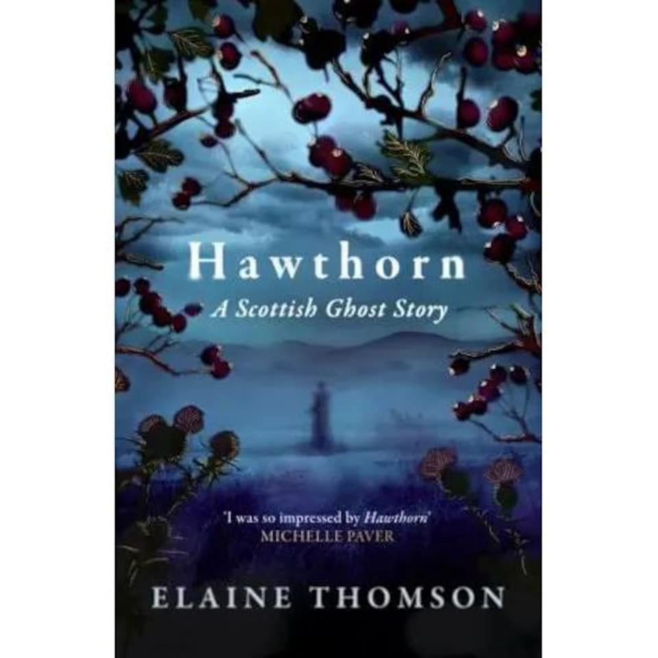 Hawthorn : A Scottish Ghost Story - Elaine Thomson - Hardback