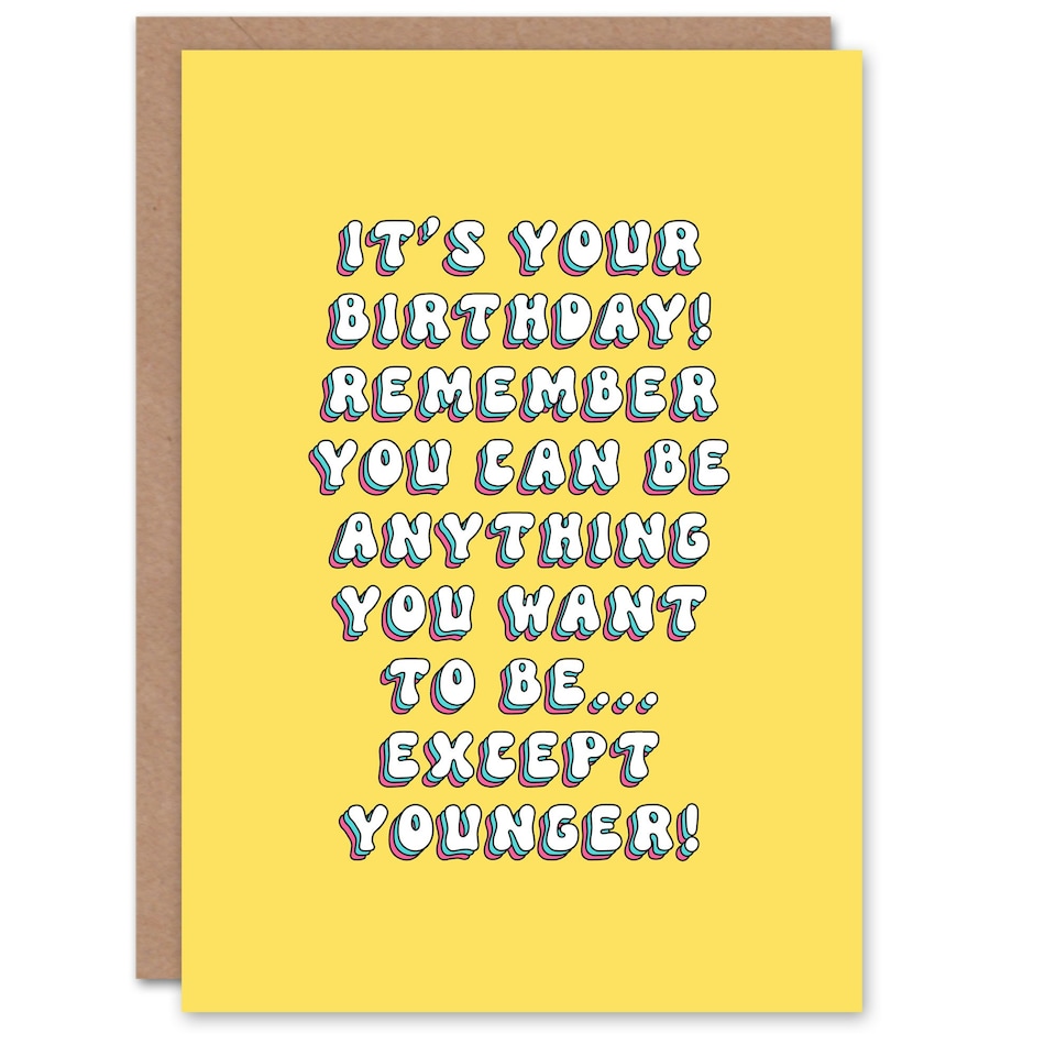 image 1 of Anything You Want Be But Younger Funny Birthday Card